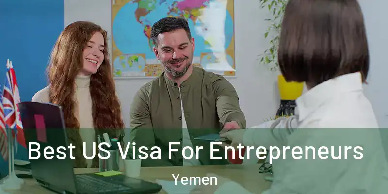 Best US Visa For Entrepreneurs Yemen