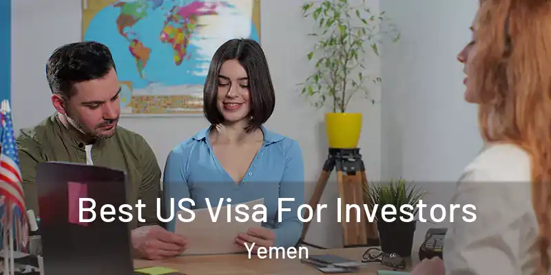 Best US Visa For Investors Yemen