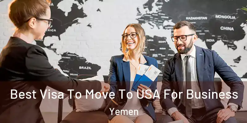 Best Visa To Move To USA For Business Yemen