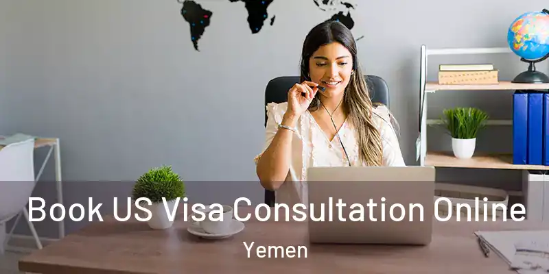 Book US Visa Consultation Online Yemen
