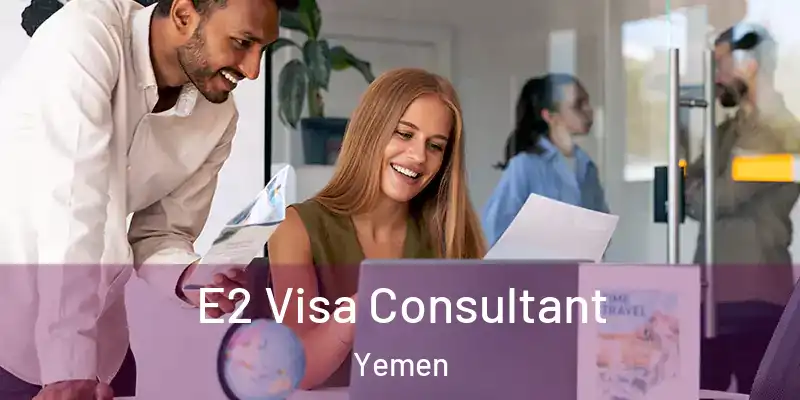 E2 Visa Consultant Yemen