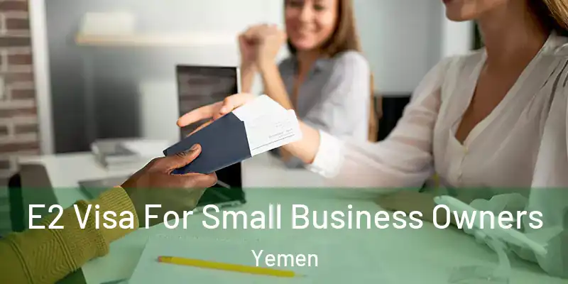 E2 Visa For Small Business Owners Yemen
