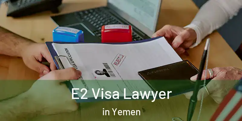 E2 Visa Lawyer in Yemen