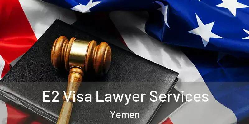 E2 Visa Lawyer Services Yemen
