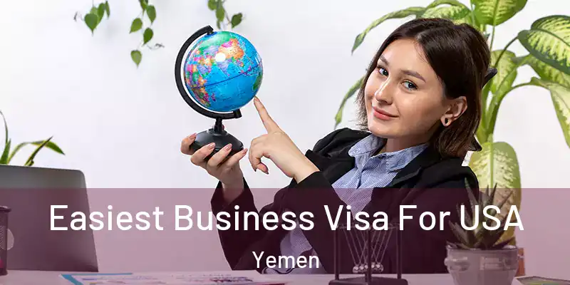 Easiest Business Visa For USA Yemen