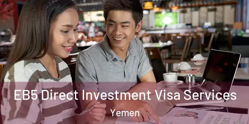 EB5 Direct Investment Visa Services Yemen