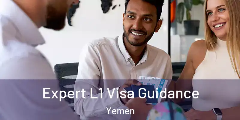  Expert L1 Visa Guidance Yemen