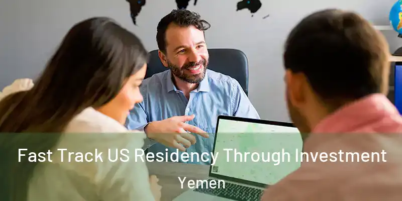 Fast Track US Residency Through Investment Yemen