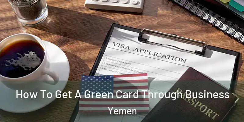 How To Get A Green Card Through Business Yemen