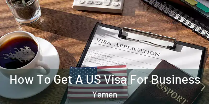 How To Get A US Visa For Business Yemen