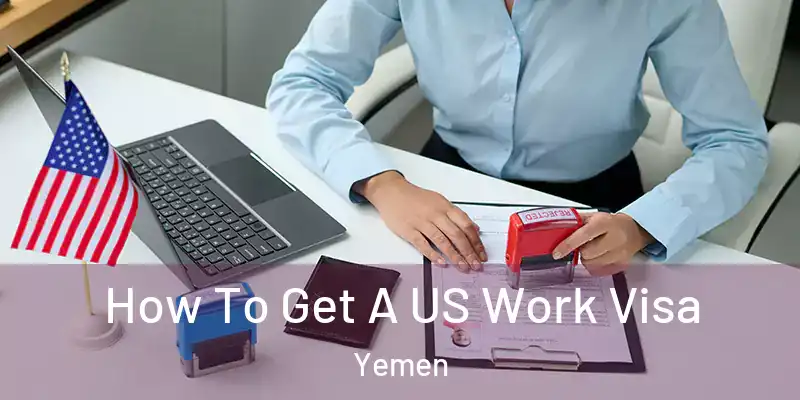 How To Get A US Work Visa Yemen