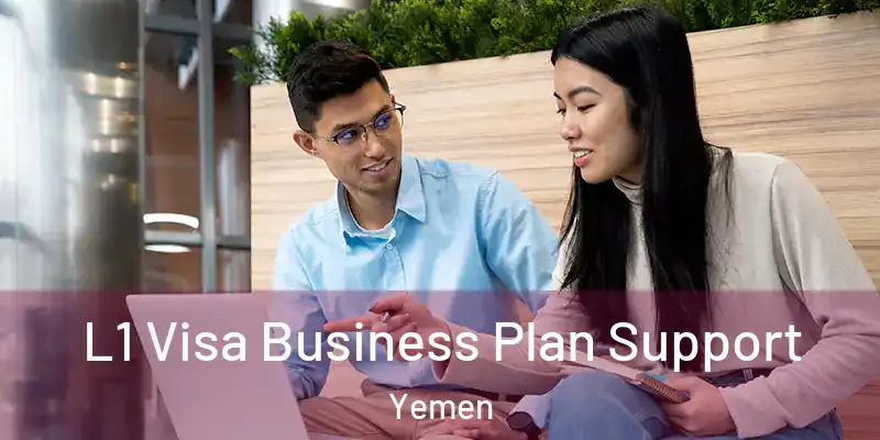 L1 Visa Business Plan Support Yemen