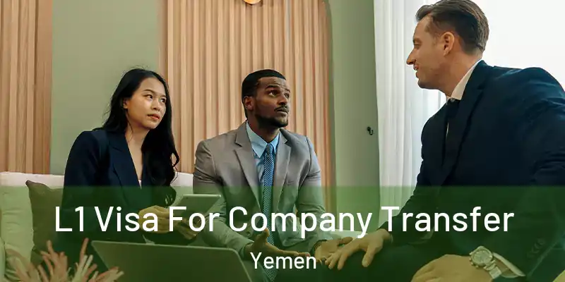 L1 Visa For Company Transfer Yemen