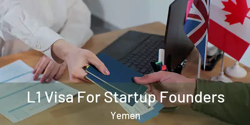 L1 Visa For Startup Founders Yemen