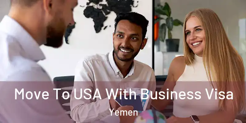 Move To USA With Business Visa Yemen