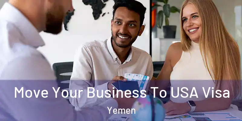 Move Your Business To USA Visa Yemen