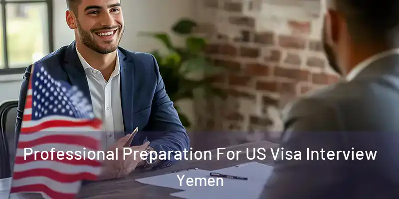 Professional Preparation For US Visa Interview Yemen