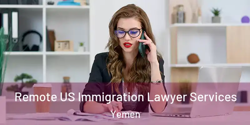 Remote US Immigration Lawyer Services Yemen