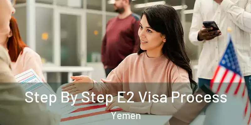  Step By Step E2 Visa Process Yemen