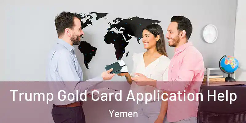 Trump Gold Card Application Help Yemen