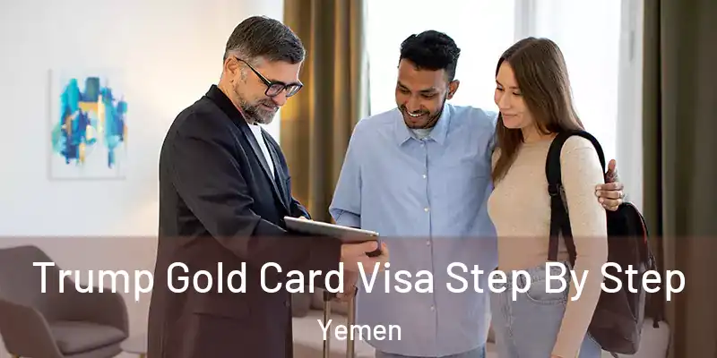 Trump Gold Card Visa Step By Step Yemen