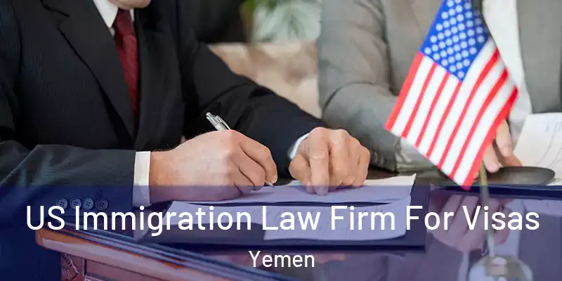 US Immigration Law Firm For Visas Yemen