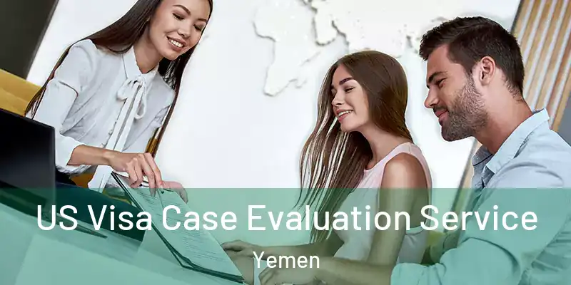 US Visa Case Evaluation Service Yemen