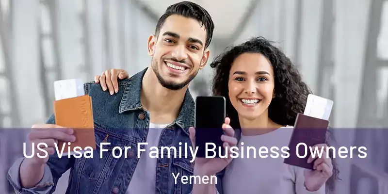 US Visa For Family Business Owners Yemen