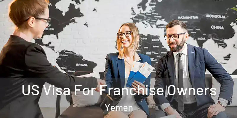 US Visa For Franchise Owners Yemen