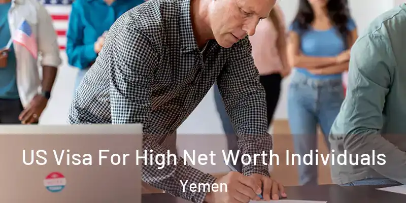 US Visa For High Net Worth Individuals Yemen