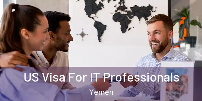 US Visa For IT Professionals Yemen