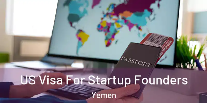 US Visa For Startup Founders Yemen