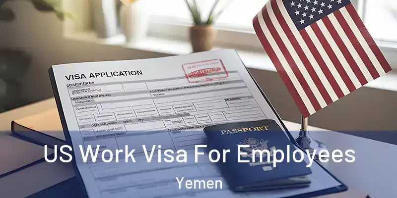 US Work Visa For Employees Yemen
