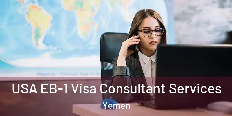 USA EB-1 Visa Consultant Services Yemen