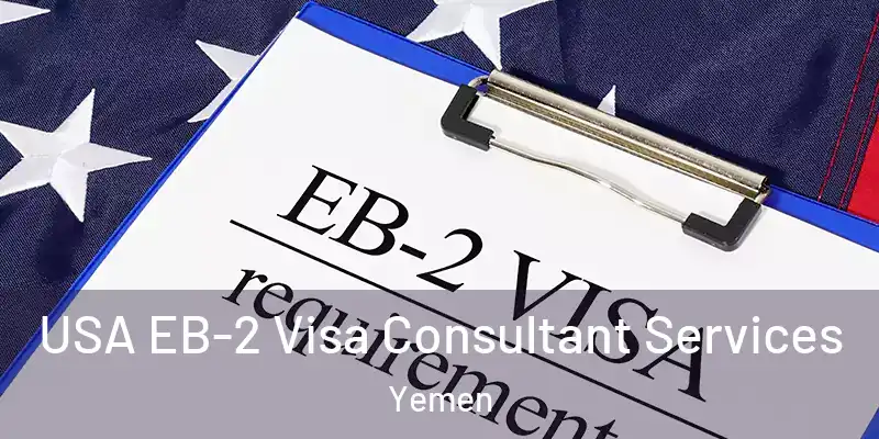 USA EB-2 Visa Consultant Services Yemen