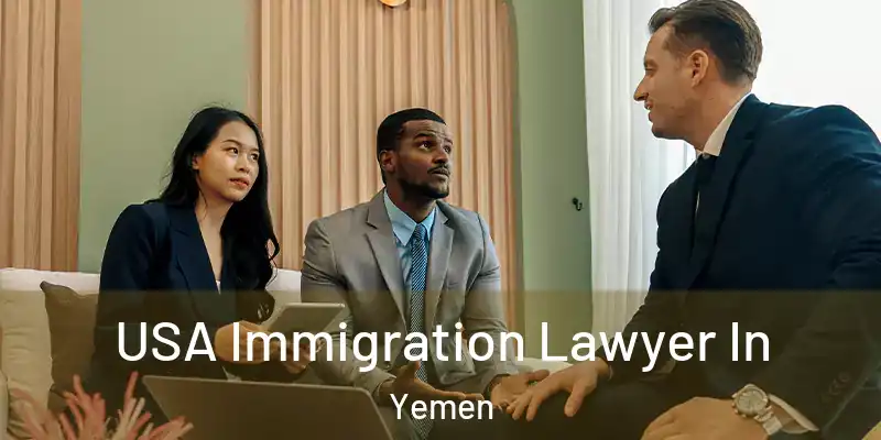 USA Immigration Lawyer In Yemen